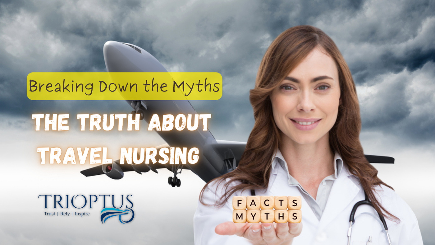 Breaking Down the Myths: The Truth About Travel Nursing