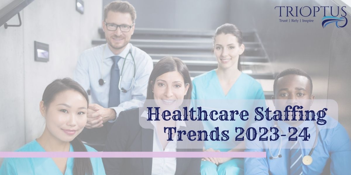 Navigating the Complex Landscape of Healthcare Staffing and Crafting Strategies for Future Success