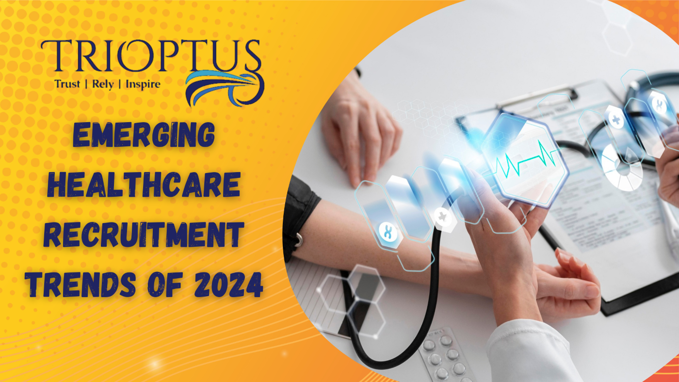 Three Emerging Healthcare Recruitment Trends You Must Know in 2024