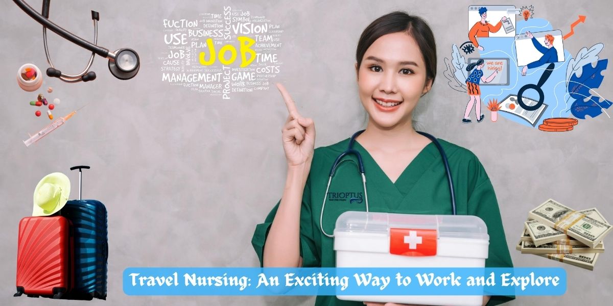 Travel Nursing: An Exciting Way to Work and Explore